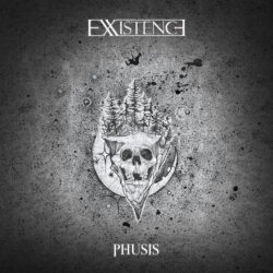EXXISTENCE - Phusis