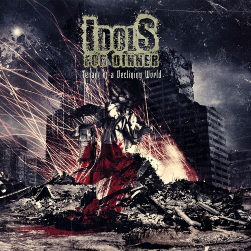 Idols For Dinner - Tenant of a Declining World
