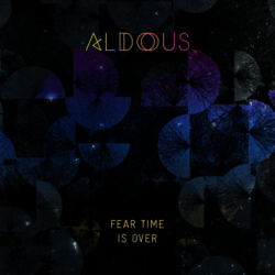 Aldous - Fear Time Is Over