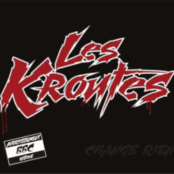 Les Kroutes - Change Rien