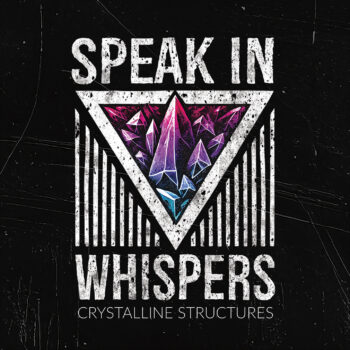 Speak In Whispers - Crystalline Structures