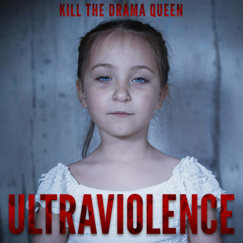 Kill The Drama Queen - Ultraviolence